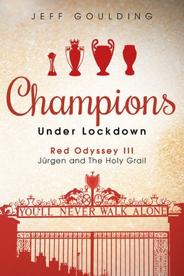 Champions Under Lockdown: Red Odyssey III: Jürgen and the Holy Grail by Goulding, Jeff