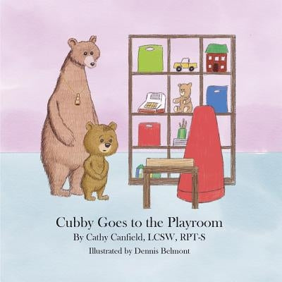 Cubby Goes to the Playroom: A Book About Play Therapy by Canfield, Cathy