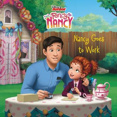 Disney Junior Fancy Nancy: Nancy Goes to Work by Tucker, Krista