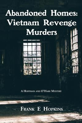 Abandoned Homes: Vietnam Revenge Murders by Hopkins, Frank E.