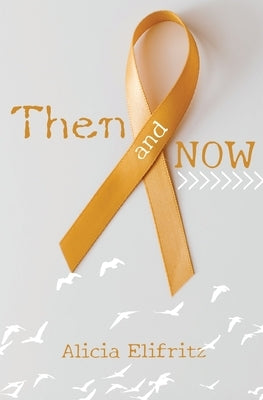 Then and Now: Cancer Journals by Elifritz, Alicia