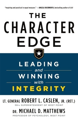 The Character Edge: Leading and Winning with Integrity by Caslen, Robert L.