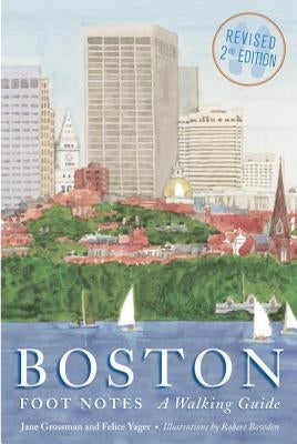 Boston Foot Notes: A Walking Guide by Grossman, Jane