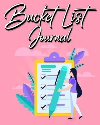 Bucket List Journal: For Women With Guided Prompt Journal For Keeping Track of Your Experiences - 100 Entries by Millie Zoes