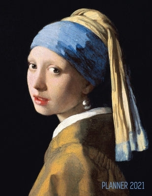 Girl With a Pearl Earring Planner 2021: Johannes Vermeer Daily Agenda: January - December - Artistic Weekly Scheduler with Dutch Master Painting - Pre by Notebooks, Shy Panda