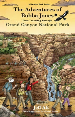 The Adventures of Bubba Jones (#4), Volume 4: Time Traveling Through Grand Canyon National Park by Alt, Jeff