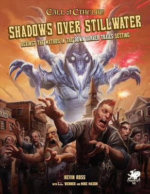 Shadows Over Stillwater: Against the Mythos in the Down Darker Trails Setting by Ross, Kevin