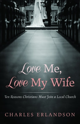 Love Me, Love My Wife by Erlandson, Charles