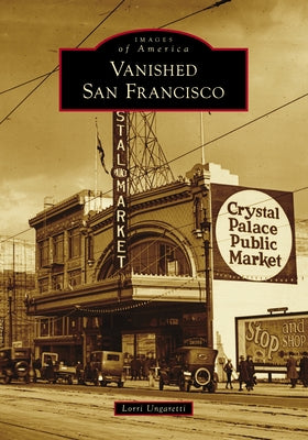 Vanished San Francisco by Ungaretti, Lorri