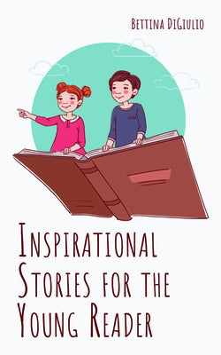 Inspirational Stories for the Young Reader by Digiulio, Bettina