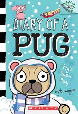 Pug's Snow Day: A Branches Book (Diary of a Pug #2), Volume 2 by May, Kyla