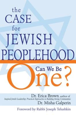 The Case for Jewish Peoplehood: Can We Be One? by Brown, Erica