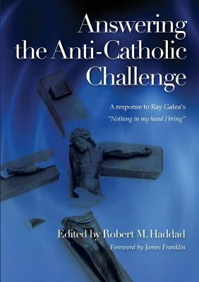 Answering the Anti-Catholic Challenge by Haddad, Robert