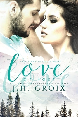 Love At Last by Croix, J. H.