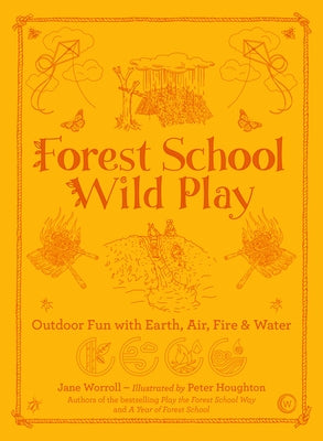Forest School Wild Play by Worroll, Jane