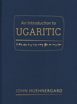 An Introduction to Ugaritic by Huehnergard, John