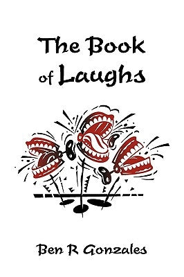 The Book of Laughs: Jokes and Short Stories by Ben R. Gonzales, R. Gonzales