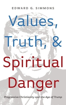 Values, Truth, and Spiritual Danger by Simmons, Edward G.