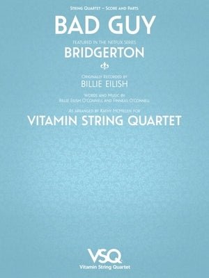 Bad Guy - Featured in the Netlix Series Bridgerton for String Quartet: For String Quartet by Eilish, Billie