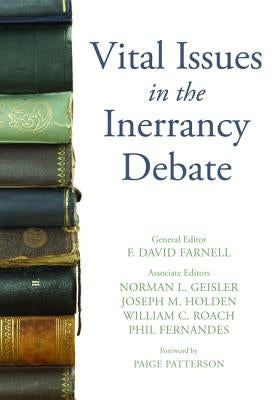 Vital Issues in the Inerrancy Debate by Farnell, F. David