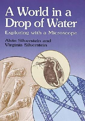 A World in a Drop of Water: Exploring with a Microscope by Silverstein, Alvin