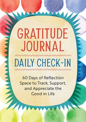 Gratitude Journal: Daily Check-In: 60 Days of Reflection Space to Track, Support, and Appreciate the Good in Life by Rockridge Press