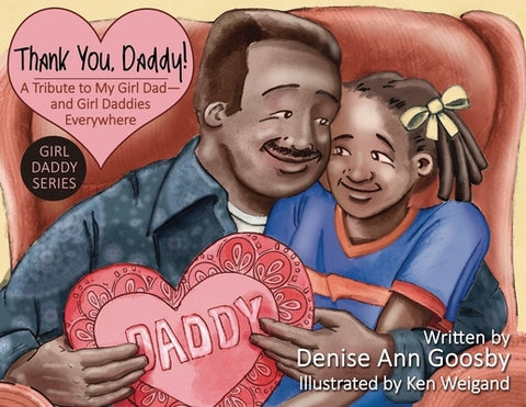 Thank You, Daddy!: A Tribute to My Girl Dad-And Girl Daddies Everywhere by Goosby, Denise A.