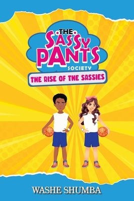 The Sassy Pants Society: Rise of the Sassies by Shumba, Washe