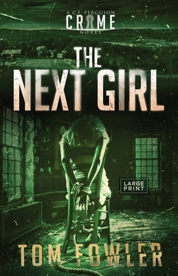 The Next Girl: A C.T. Ferguson Crime Novel by Fowler, Tom