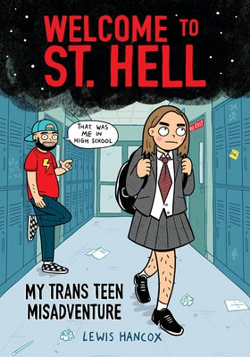 Welcome to St. Hell: My Trans Teen Misadventure: A Graphic Novel by Hancox, Lewis