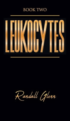 Leukocytes - Book Two by Glenn, Randall