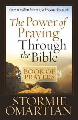 The Power of Praying(r) Through the Bible Book of Prayers by Omartian, Stormie
