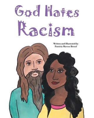 God Hates Racism by Brexel, Patricia Mavros