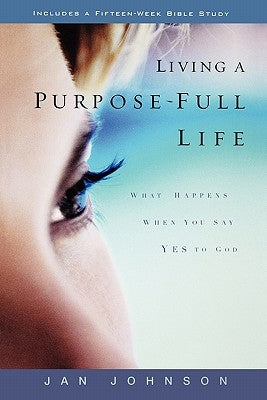 Living a Purpose-Full Life by Johnson, Jan