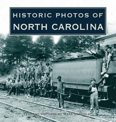Historic Photos of North Carolina by Dudley, Wade G.