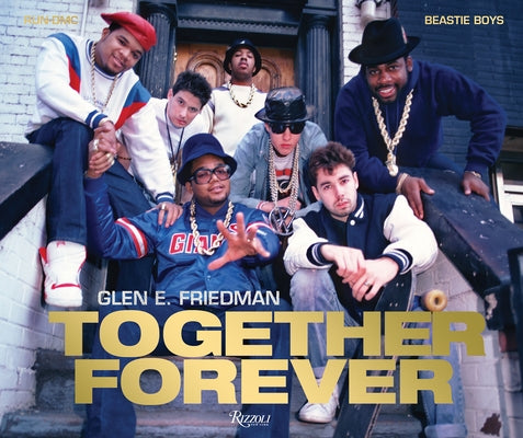 Together Forever: The Run-DMC and Beastie Boys Photographs by Friedman, Glen E.