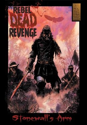 Rebel Dead Revenge #1: Stonewall's Arm by Kwapisz, Gary