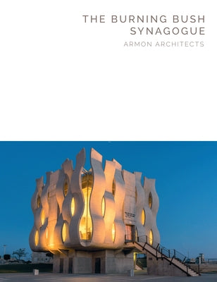 The Burning Bush Synagogue: Armon Architects by Armon, Eliezer