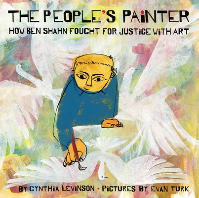 The People's Painter: How Ben Shahn Fought for Justice with Art by Levinson, Cynthia