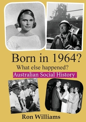 Born in 1964? What else happened?] by Williams, Ron