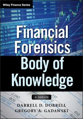 Financial Forensics Body of Knowledge by Dorrell, Darrell D.