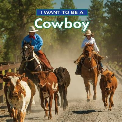 I Want to Be a Cowboy by Liebman, Dan