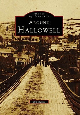 Around Hallowell by Briggs, Bob