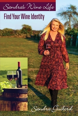 Sandra's Wine Life: Find Your Wine Identity by Guibord, Sandra