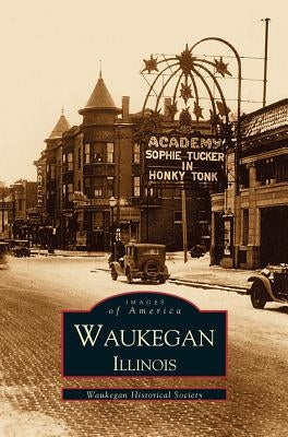 Waukegan, Illinois by Waukegan Historical Society