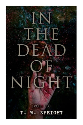 In the Dead of Night (Vol. 1-3): Mystery Novel by Speight, T. W.