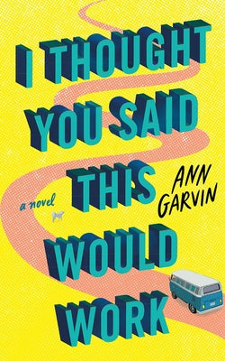 I Thought You Said This Would Work by Garvin, Ann
