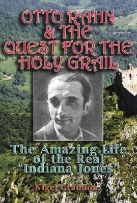 Otto Rahn and the Quest for the Grail by Graddon, Nigel