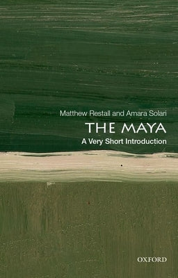 The Maya: A Very Short Introduction by Restall, Matthew