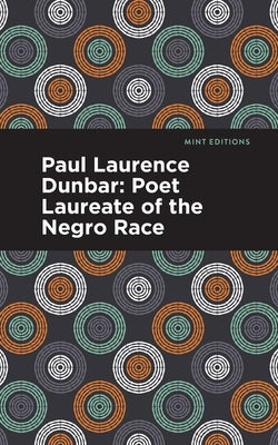 Paul Laurence Dunbar: Poet Laureate of the Negro Race by Nelson, Alice Dunbar